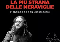 “La più strana delle meraviglie”, monologo da e su Shakespeare 